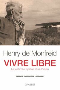 Vivre libre Le testament spirituel d'un écrivain