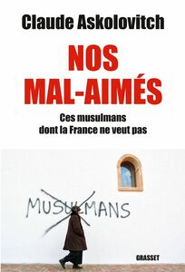 Nos mals-aimés Ces musulmans dont la France ne veut pas - document
