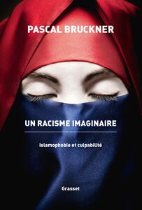 Un racisme imaginaire La querelle de l'islamophobie