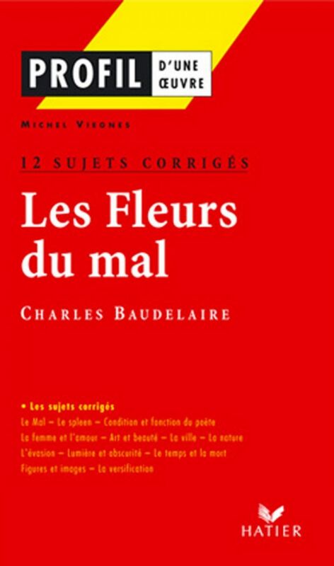Profil - Baudelaire : Les Fleurs du mal : 12 sujets corrigés analyse littéraire de l'oeuvre