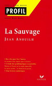 Profil - Anouilh (Jean) : La sauvage analyse littéraire de l'oeuvre