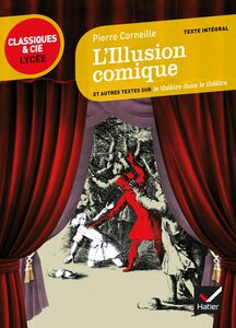 L'Illusion comique suivi d'un parcours sur le théâtre dans le théâtre