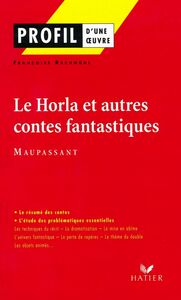 Profil - Maupassant (Guy de) : Le Horla et autres contes fantastiques analyse littéraire de l'oeuvre