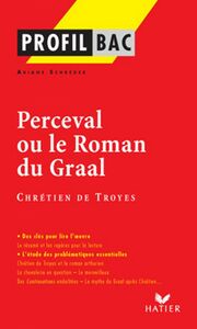 Profil - Chétien de Troyes : Perceval analyse littéraire de l'oeuvre