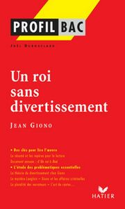 Profil - Giono (Jean) : Un roi sans divertissement Analyse littéraire de l'oeuvre