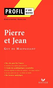 Profil - Maupassant (Guy de) : Pierre et Jean analyse littéraire de l'oeuvre