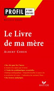 Profil - Cohen (Albert) : Le Livre de ma mère analyse littéraire de l'oeuvre