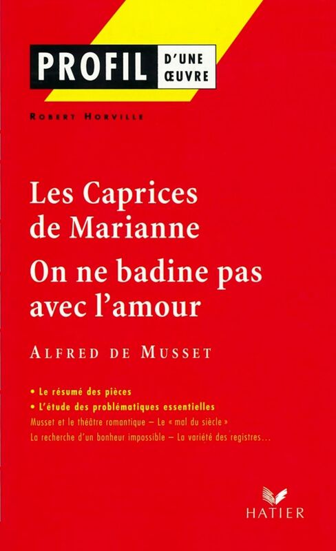 Profil - Musset : Les Caprices de Marianne, On ne badine pas avec l'amour analyse littéraire de l'oeuvre