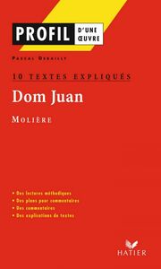 Profil - Molière : Dom Juan : 10 textes expliqués analyse littéraire de l'oeuvre