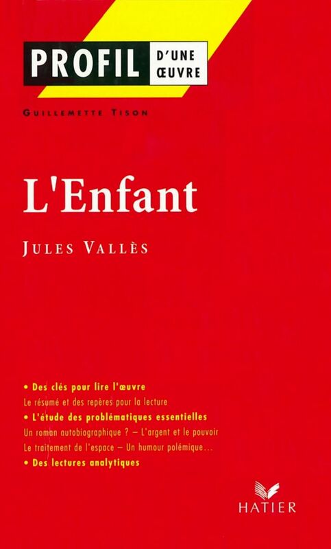 Profil - Vallès (Jules) : L'Enfant analyse littéraire de l'oeuvre