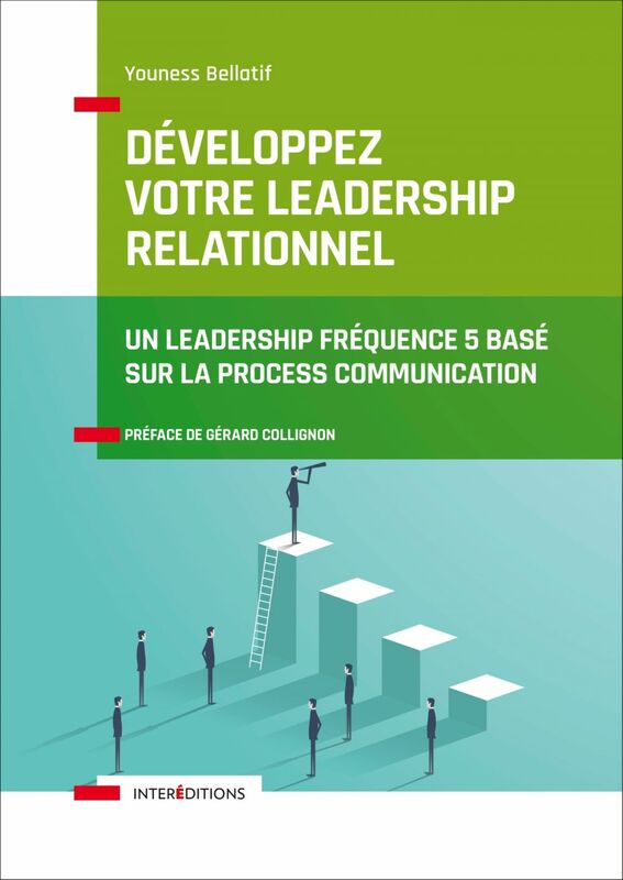 Développez votre leadership relationnel Un leadership fréquence 5 basé sur la Process Communication