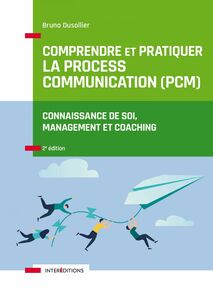 Comprendre et pratiquer la Process Communication (PCM)