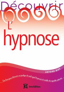 Découvrir l'hypnose - 2e éd.