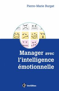 Manager avec l'intelligence émotionnelle La clé pour ré-enchanter les organisations, concilier efficacité et bien-être