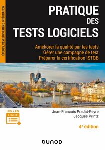 Pratique des tests logiciels - 4e éd. Améliorer la qualité par les tests. Préparer la certification ISTQB