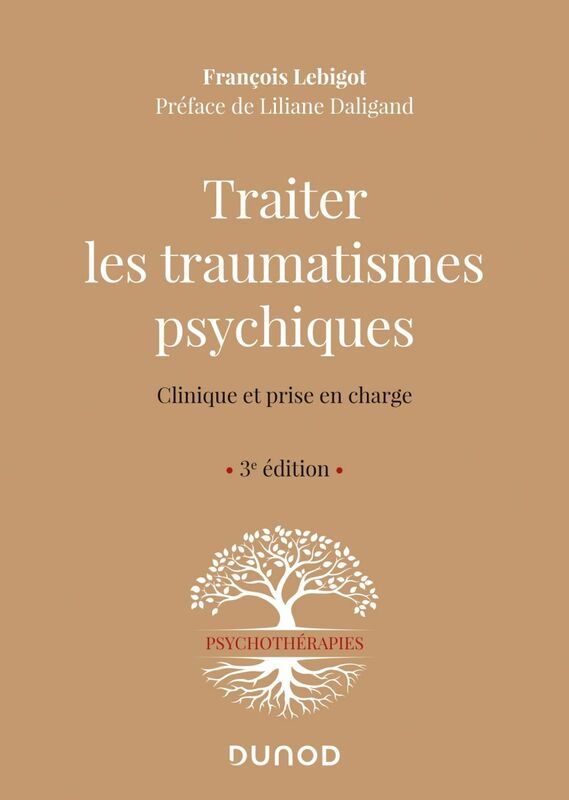 Traiter les traumatismes psychiques - 3e éd. Clinique et prise en charge