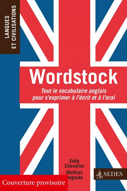 Wordstock Tout le vocabulaire anglais pour s'exprimer à l'écrit et à l'oral