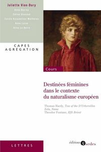 Destinées féminines dans le contexte du naturalisme européen CAPES - Agrégation