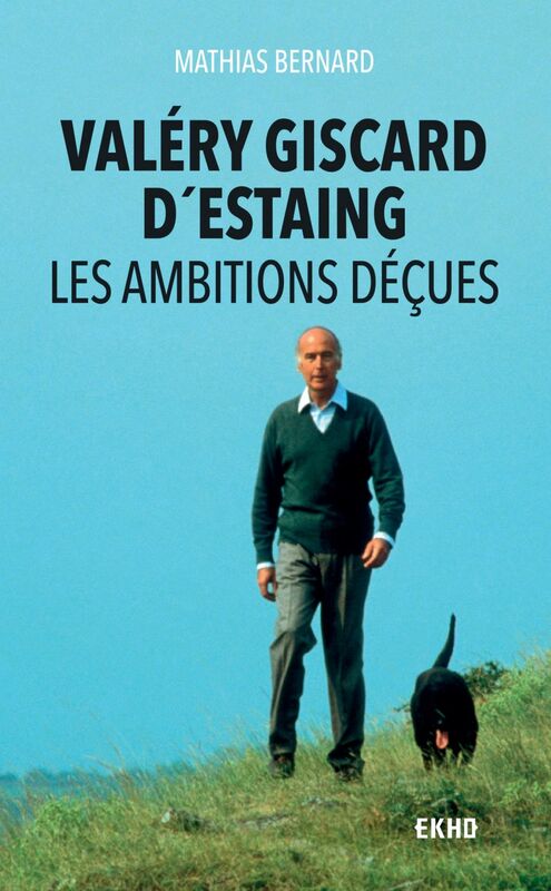 Valéry Giscard d'Estaing Les ambitions déçues