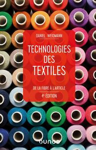 Technologies des textiles - 4e éd. De la fibre à l'article