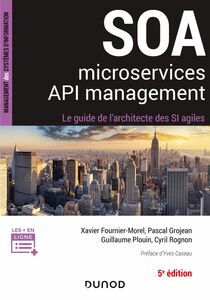 SOA, Microservices, API management Le guide de l'architecte d'un SI agile