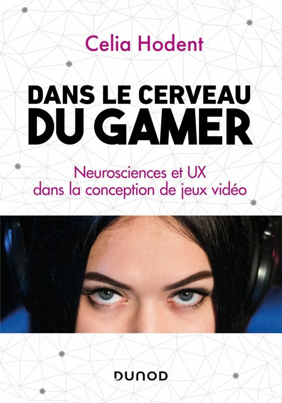 Dans le cerveau du gamer Neurosciences et UX dans la conception de jeux vidéo