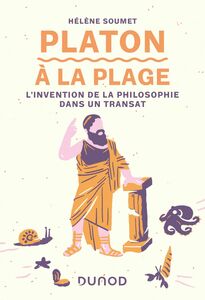 Platon à la plage L'invention de la philosophie dans un transat
