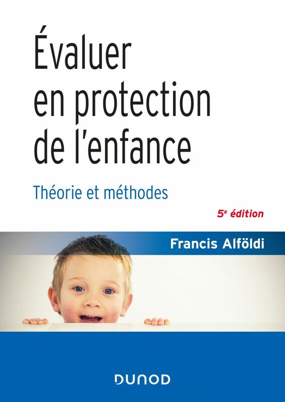 Évaluer en protection de l'enfance - 5 éd. Théorie et méthodes