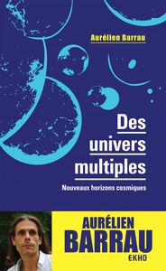 Des univers multiples -3e éd Nouveaux horizons cosmiques