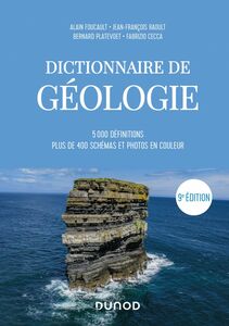 Dictionnaire de Géologie - 9e éd. 5000 définitions, plus de 400 schémas et photos en couleur