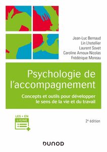Psychologie de l'accompagnement - 2e éd. Concepts et outils pour développer le sens de la vie et du travail