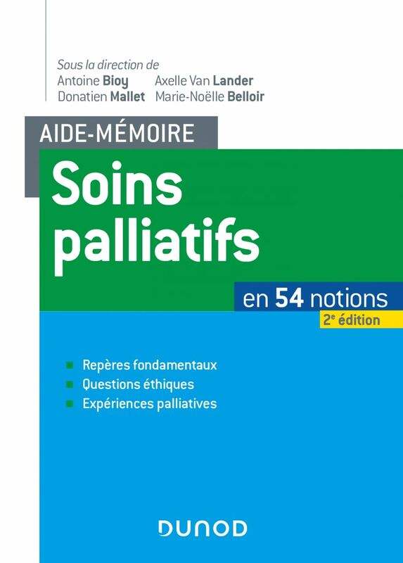 Aide-mémoire soins palliatifs - 2e éd. - En 54 notions. Repères fondamentaux, questions éthiques, ex En 54 notions.