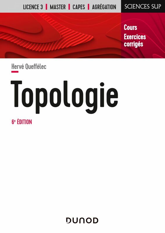 Topologie - 6e éd. Cours et exercices corrigés
