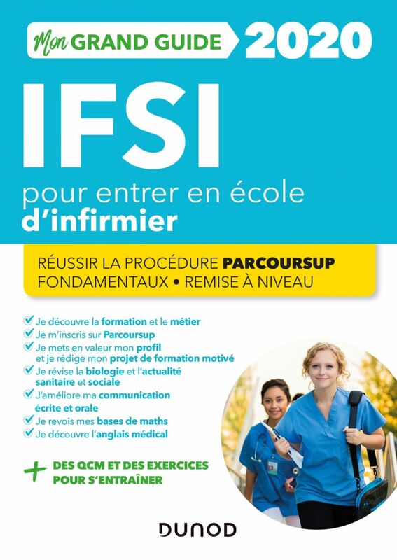 IFSI 2020 Mon grand guide pour entrer en école d'infirmier Réussir la procédure Parcoursup + Fondamentaux + Remise à niveau
