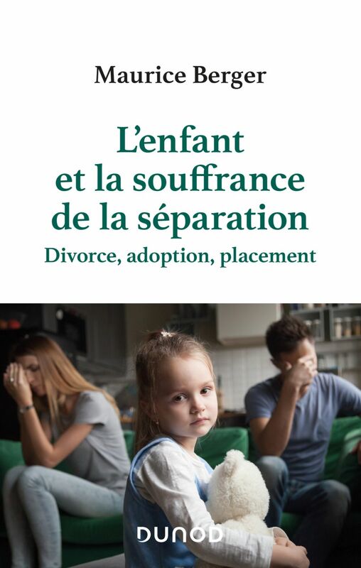 L'enfant et la souffrance de la séparation Divorce, adoption, placement