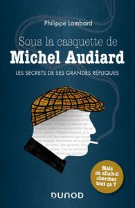 Sous la casquette de Michel Audiard Les secrets de ses grandes répliques : mais où allait-il chercher tout ça ?