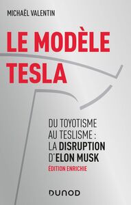 Le modèle Tesla - 2e éd Du toyotisme au teslisme : la disruption d'Elon Musk