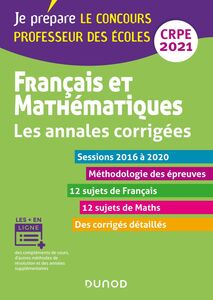 Français et mathématiques - Les annales corrigées - CRPE 2021 Sessions 2015 à 2020