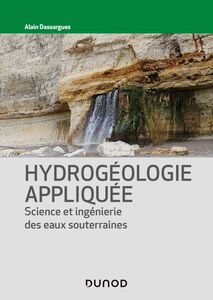 Hydrogéologie appliquée Science et ingénierie des eaux souterraines