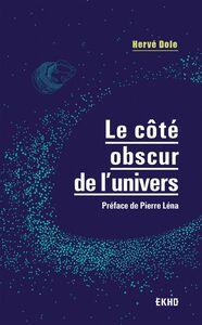 Le côté obscur de l'univers Préface de Pierre Léna