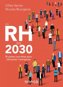 Les RH en 2030 30 pistes concrètes pour réinventer l'entreprise