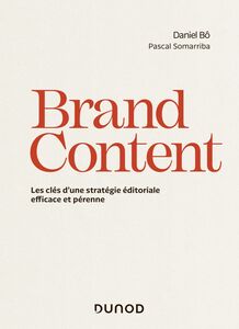Brand Content Les clés d'une stratégie éditoriale efficace et pérenne