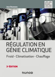 Régulation en génie climatique - 3e éd. Froid - Climatisation - Chauffage