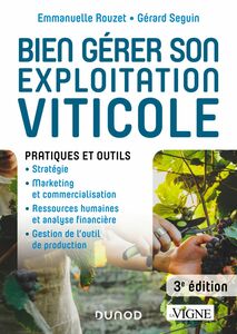 Bien gérer son exploitation viticole - 3e éd. Pratiques et outils