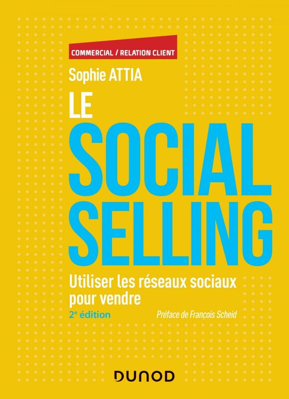 Le Social selling - 2e éd. Utiliser les réseaux sociaux pour vendre