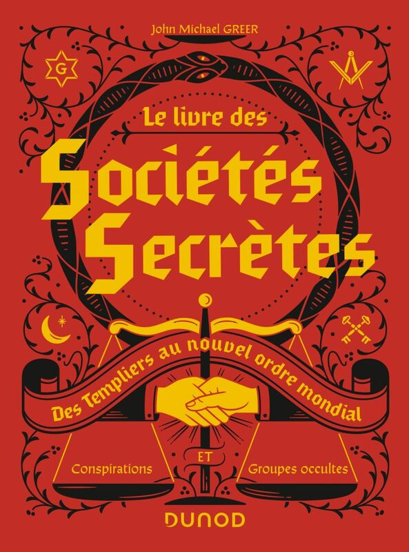 Le livre des sociétés secrètes Des Templiers au nouvel ordre mondial