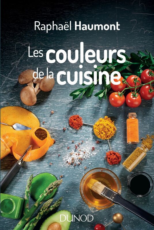 Les couleurs de la cuisine Avec Raphaël Haumont, la science a du goût!