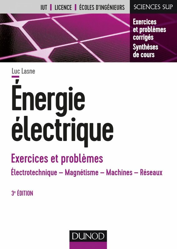 Energie électrique - Exercices et problèmes - 3e éd. Électrotechnique, magnétisme, machines, réseaux