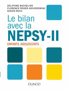 Le bilan avec la Nepsy-II Enfants, adolescents