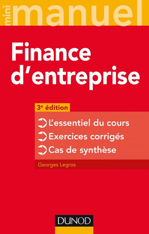 Finance d'entreprise - 3e éd. L'essentiel du cours - Exercices corrigés - Cas de synthèse